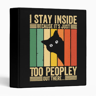 Black Cat I Stay Inside Because It's Too Peopley Binder