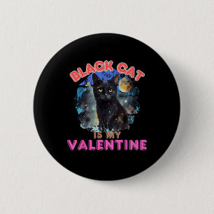 Black Cat Is My Valentine Funny Quote Kitten Lover 2 Inch Round Button