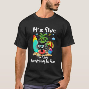 Black Cat Its Fine I m Fine Everything Is Fine  Su T-Shirt