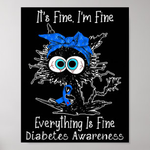 Black Cat Its Fine Im Fine Diabetes Awareness Poster