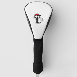Black Cat It's Fine I'm Fine Everything Is Fine Fu Golf Head Cover