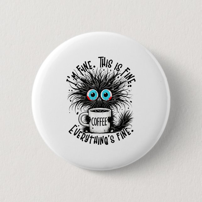 Black Cat Its Fine Im Fine Everything Is Fine Funn 2 Inch Round Button (Front)