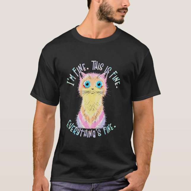 Black Cat Its Fine Im Fine Everything is Fine Funn T-Shirt (Front)