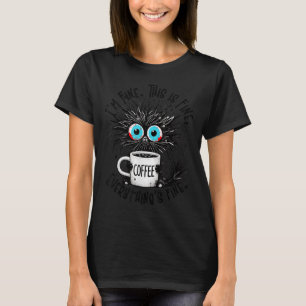 Black Cat Its Fine Im Fine Everything Is Fine Funn T-Shirt