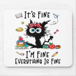 Black Cat It's Fine I'm Fine Everything Is Fine Te Mouse Pad