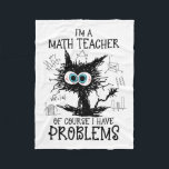 Black Cat Kitty I'm A Math Teacher Of Course I Hav Fleece Blanket<br><div class="desc">Black Cat Kitty I'm A Math Teacher Of Course I Have Problems</div>