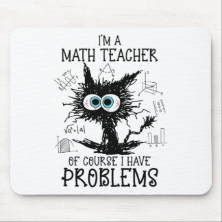 Black Cat Kitty I'm A Math Teacher Of Course I Hav Mouse Pad