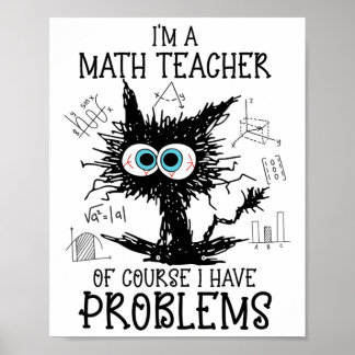 Black Cat Kitty I'm A Math Teacher Of Course I Hav Poster