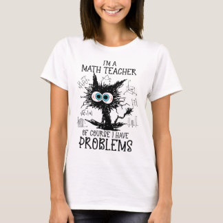 Black Cat Kitty I'm A Math Teacher Of Course I Hav T-Shirt