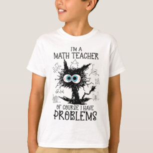 Black Cat Kitty I'm A Math Teacher Of Course I Hav T-Shirt