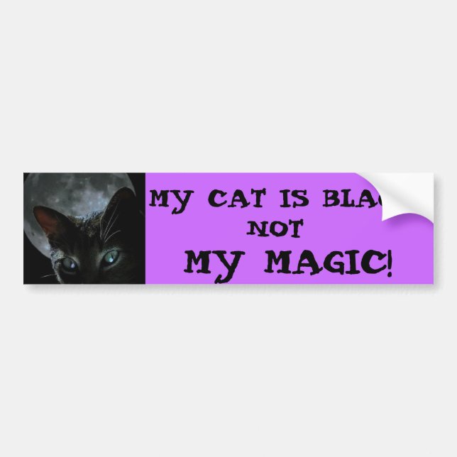 black-cat-moon, MY CAT IS BLACK..., NOT, MY MAGIC! Bumper Sticker (Front)
