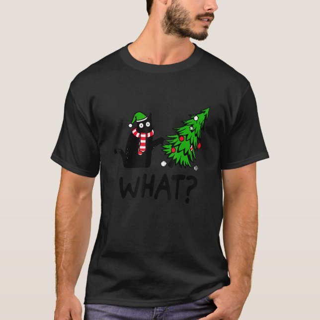 Black Cat Pushing Christmas Tree Over Cat What 1 T-Shirt (Front)