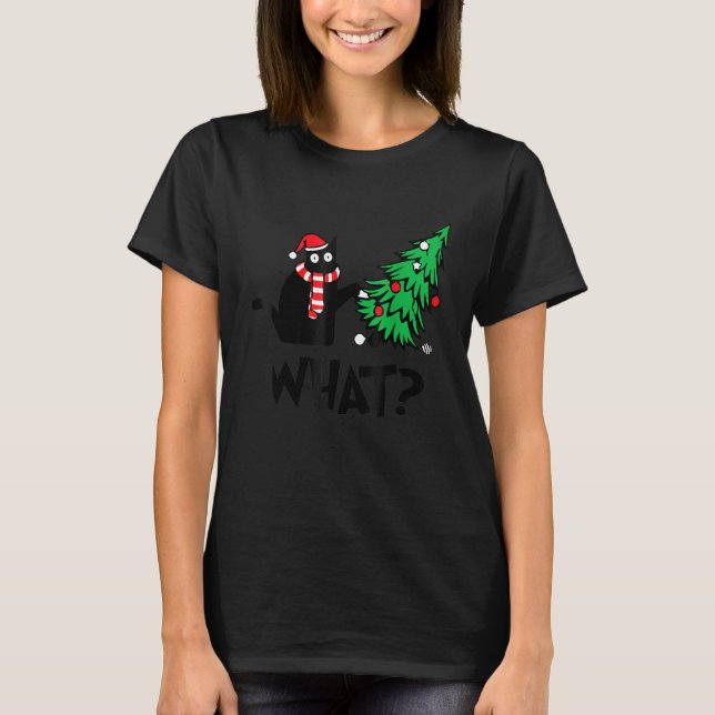 Black Cat  Pushing Christmas Tree Over Cat What T-Shirt (Front)