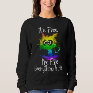 Black Cat Quote It's Fine I'm Fine Everything Is F Sweatshirt