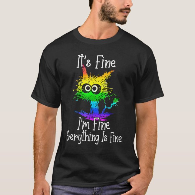 Black Cat Quote It's Fine I'm Fine Everything Is F T-Shirt (Front)