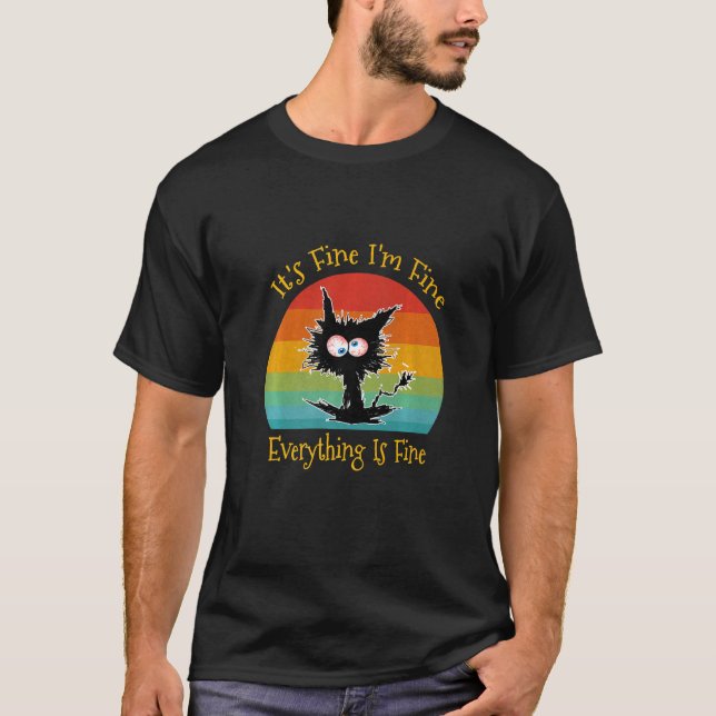Black Cat Retro It's Fine I'm Fine Everything Is F T-Shirt (Front)
