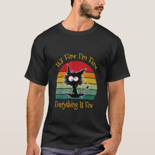 Black Cat Retro It's Fine I'm Fine Everything Is F T-Shirt