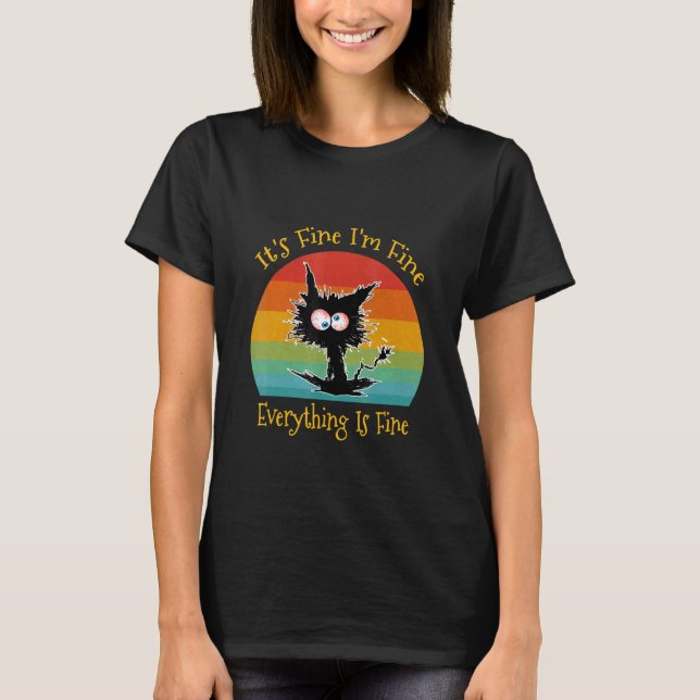 Black Cat Retro It's Fine I'm Fine Everything Is F T-Shirt (Front)