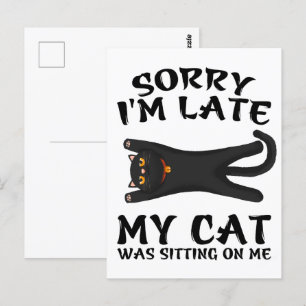 Black Cat Sorry I'm Late My Cat Was Sitting On Me Postcard