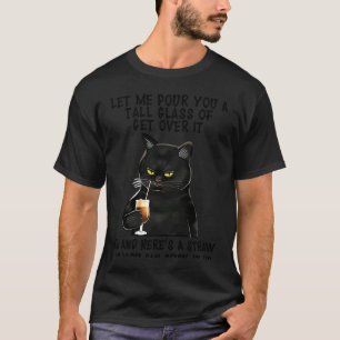 Black Cat Tall Glass Wine Get Over It Sarcastic Ki T-Shirt