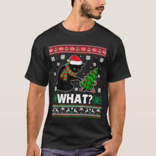 Black Cat What Pushing Tree Over Ugly Christmas Sw T-Shirt