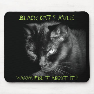 Black cats rule. Wanna Fight About It? Mouse Pad