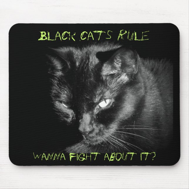 Black cats rule. Wanna Fight About It? Mouse Pad (Front)