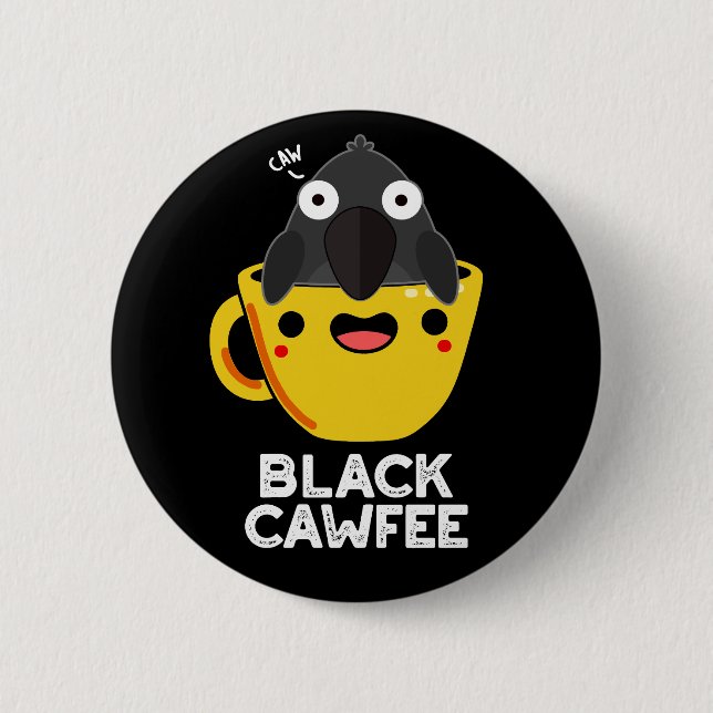 Black Cawfee Funny Crow Coffee Pun Dark BG 2 Inch Round Button (Front)