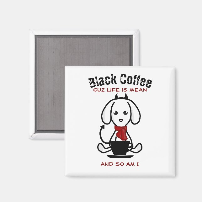 Black Coffee Life is Mean Dog Magnet (Front/Back)