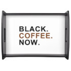 Black. Coffee. Now. - First things First -