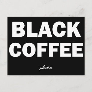 Black coffee please postcard
