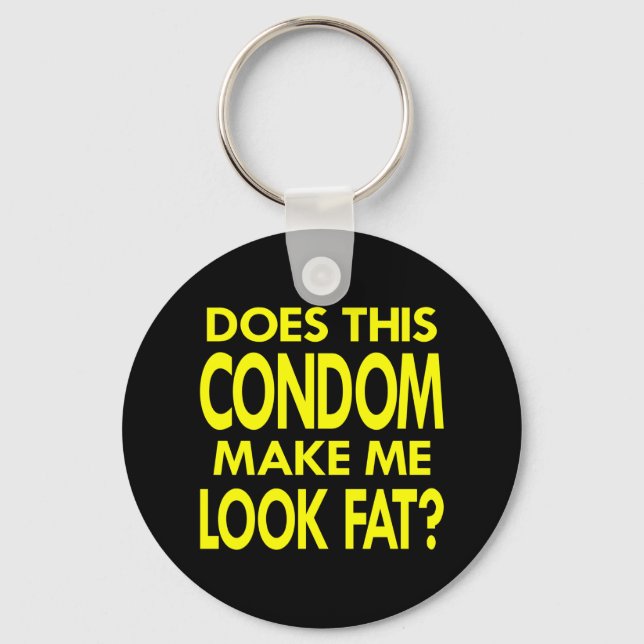 Black Condom Make Me Fat Keychain (Front)