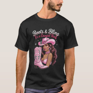 Black Cowgirl Melanin - Boots & Bling It's a Cowgi T-Shirt