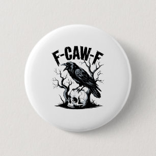 Black Crow, F-caw-f Funny Black Bird  2 Inch Round Button