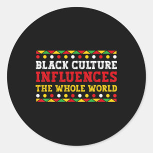 Black Culture Influences The Whole World Black His Classic Round Sticker