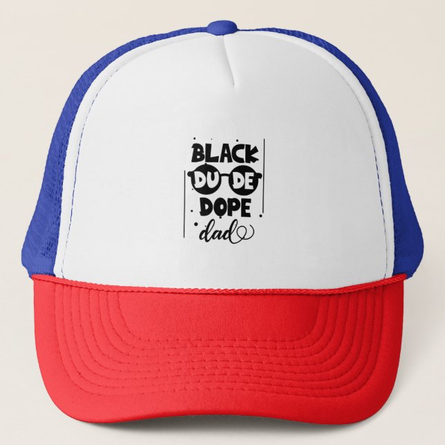 Black Dad Are Dope Father Matter (2) Trucker Hat (Front)
