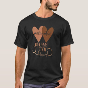 Black Dialysis Tech Melanated Woman Black History T-Shirt
