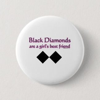 Black diamonds are a girls best friend 2 inch round button