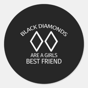 Black Diamonds Are A Girl's Best Friend Snow Skiin Classic Round Sticker