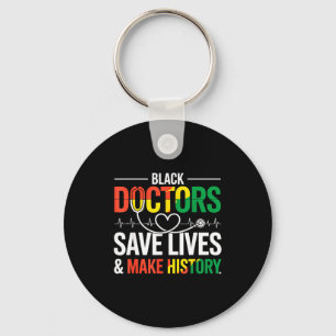 Black Doctors Save Lives Black History Month Docto Keychain