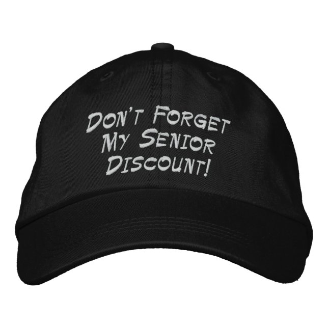 Black Don't Forget My Senior Discount! Embroidered Hat (Front)