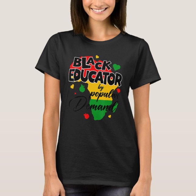 Black Educator By Popular Demand Black History Mon T-Shirt (Front)