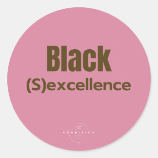 Black Excellence;) Classic Round Sticker