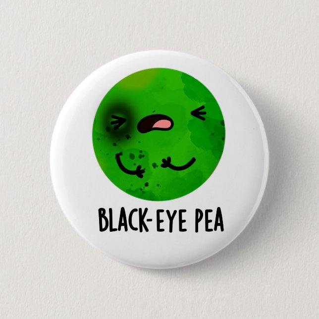 Black Eye Pea Funny Veggie Pun 2 Inch Round Button (Front)