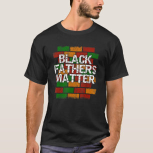 Black Fathers Matter  African American Dad Graffit T-Shirt
