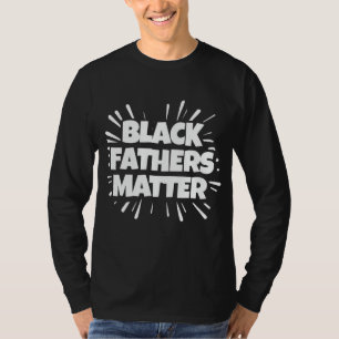 Black Fathers Matter T-Shirt