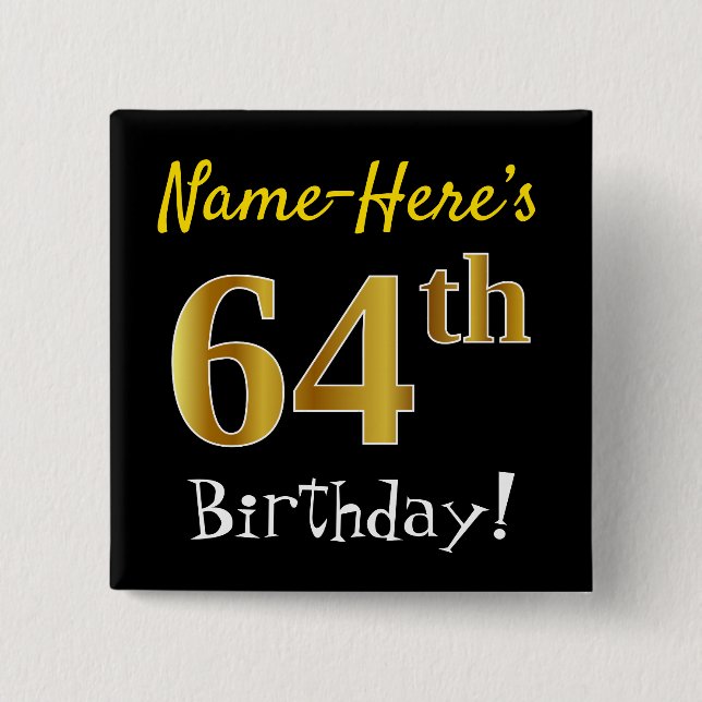 Black, Faux Gold 64th Birthday, With Custom Name 2 Inch Square Button (Front)