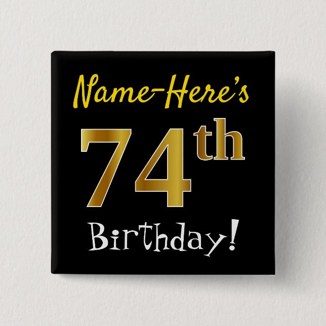 Black, Faux Gold 74th Birthday, With Custom Name 2 Inch Square Button (Front)