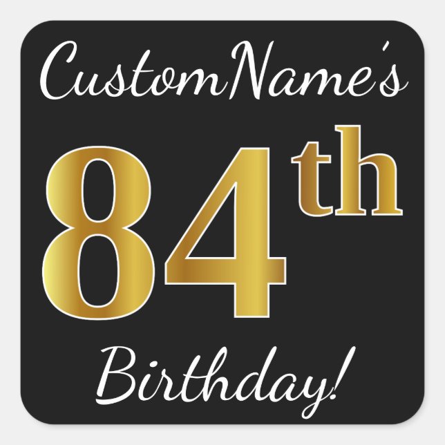 Black, Faux Gold 84th Birthday + Custom Name Square Sticker (Front)