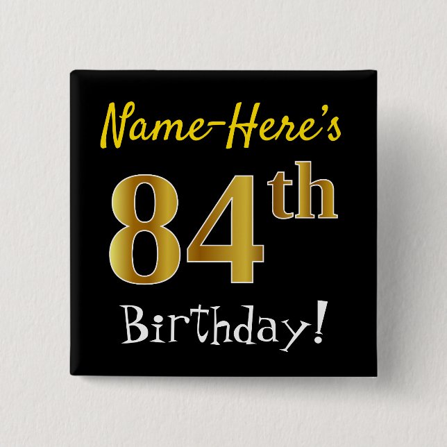 Black, Faux Gold 84th Birthday, With Custom Name 2 Inch Square Button (Front)